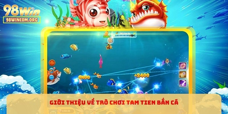 Giới thiệu về trò chơi Tam Tiên Bắn Cá