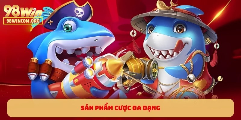 Sản phẩm cược đa dạng