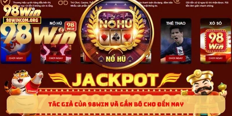 Anh trở thành tác giả của 98WIN và gắn bó cho đến nay