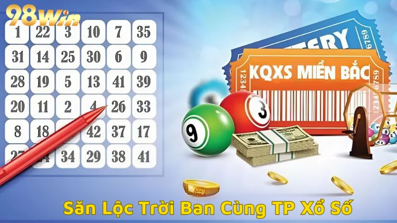Săn Lộc Trời Ban Cùng Sảnh Cược TP Xổ Số Tại 98Win